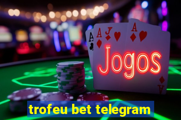 trofeu bet telegram